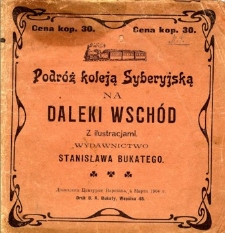 Podr&oacute;ż koleją Syberyjską na Daleki Wsch&oacute;d : z ilustracjami