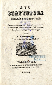Rys statystyki og&oacute;lnej por&oacute;wnawczej pod względem dar&oacute;w przyrodzenia, ludności, przemysłu pierwotnego, rękodzielnego, fabrycznego, handlu i kultury państw Europy