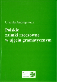 Polskie zaimki rzeczowne w ujęciu gramatycznym