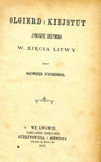 Olgierd i Kiejstut, synowie Gedymina - W. Xięcia Litwy.