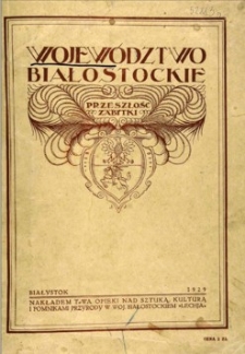 Wojew&oacute;dztwo białostockie : przeszłość, zabytki.
