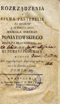 Rozporządzenia y pisma pasterskie za rząd&oacute;w [...] Michała Jerzego Poniatowskiego biskupa płockiego etc.etc. do dyecezyi płockiey wydane. Dla wygody teyże dyecezyi zebrane, i do druku podane. T.3.