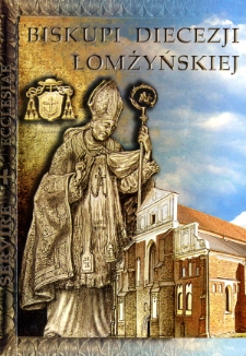 Biskupi diecezji łomżyńskiej : działalność społeczna, polityczna, religijna