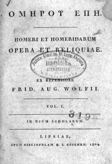 Omerou epe = Homeri et homeridarum opera et reliquiae /. Vol. 1, p. 1, Ilias : veterum criticorum notationibus optimorumque exemplarium fide novis curis recensita.