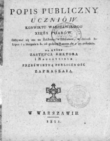 Popis publiczny uczniów Konwiktu Warszawskiego Xięży Piiarów, odbywać się ma na Żoliborzu w Bibliotece, w dniach 30 lipca i 1 sierpnia r.b. od godziny 8 zrana do 2 po południu, na który zastępca rektora i nauczyciele prześwietną publiczność zapraszaią