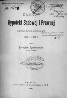 Zasady Hypoteki Sądowej i Prawnej według Ustaw Sejmowych 1818 r. i 1825 r.