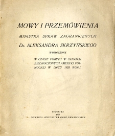 Mowy i przemówienia ministra spraw zagranicznych Aleksandra Skrzyńskiego : wygłoszone w czasie pobytu w Stanach Zjednoczonych Ameryki Północnej w lipcu 1925 roku