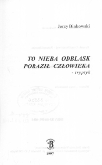 To nieba odblask poraził człowieka - tryptyk
