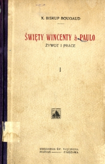 Św. Wincenty à Paulo : żywot i prace. T. 1