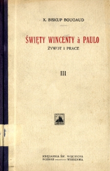 Św. Wincenty à Paulo : żywot i prace. T. 3