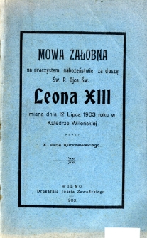 Mowa żałobna na uroczystem nabożeństwie za duszę Św. P. Ojca Św. Leona XIII miana dnia 12 Lipca 1903 roku w Katedrze Wileńskiej