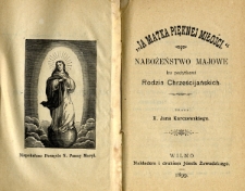 "Ja Matka Pięknej Miłości" : nabożeństwo majowe ku pożytkowi rodzin chrześcijańskich