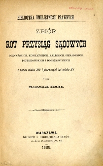Zbiór rot przysiąg sądowych poznańskich, kościańskich, kaliskich, sieradzkich, piotrkowskich i dobrzyszyckich z końca wieku XIV i pierwszych lat wieku XV
