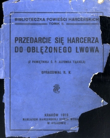 Przedarcie się harcerza do oblężonego Lwowa : (z pamiętnika ś.p. Alfonsa Tąkiela)