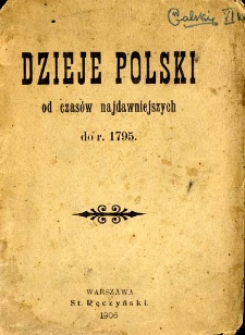 Dzieje Polski od czasów najdawniejszych do r. 1795