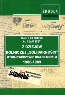 Z dziejów rolniczej "Solidarności" w województwie białostockim 1980-1989