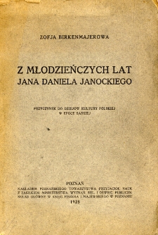 Z młodzieńczych lat Jana Daniela Janockiego : przyczynek do dziejów kultury polskiej w epoce saskiej