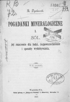 Pogadanki mineralogiczne. [1], Sól - jej znaczenie dla ludzi, rozpowszechnienie i sposoby wydobywania