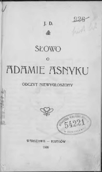 Słowo o Adamie Asnyku : odczyt niewygłoszony