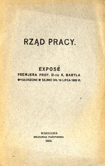 Rząd pracy : exposé premjera prof. dr-a K. Bartla wygłoszone w Sejmie dn. 19 lipca 1926 r.