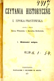 Czytania historyczne. 1, Epoka piastowska. 1, Wiadomości wstępne