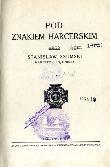 Pod znakiem harcerskim : Stanisław Szumski : harcerz - legjonista
