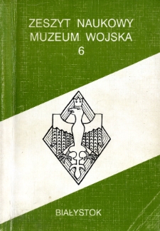 Zeszyt Naukowy Muzeum Wojska 1992 nr 6