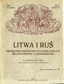 Litwa i Ruś : miesięcznik ilustrowany poświęcony kulturze, dziejom, krajoznawstwu i ludoznawstwu R.1 (luty 1912), T.1, z.2.