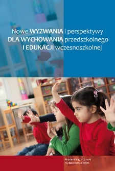 Nowe wyzwania i perspektywy dla wychowania przedszkolnego i edukacji wczesnoszkolnej
