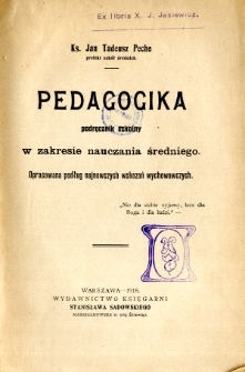 Pedagogika : podręcznik szkolny w zakresie nauczania średniego : opracowana podług najnowszych wskazań wychowawczych