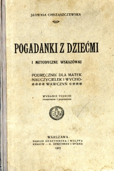 Pogadanki z dziećmi i metodyczne wskazówki : podręcznik dla matek, nauczycielek i wychowawczyń