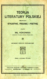Teorja literatury polskiej obejmująca stylistykę, prozaikę i poetykę