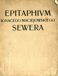 Epitaphium Ignacego Maciejowskiego Sewera [...]