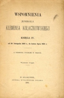 Wspomnienia jenerała Klemensa Kołaczkowskiego. Ks. 4, Od 29 listopada 1830 r. do końca lipca 1831 r.