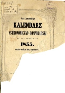 Jana Jaworskiego kalendarz astronomiczno-gospodarski na rok zwyczajny 1855 : opisów roślin rok osiemnasty