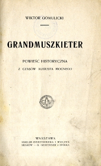 Grandmuszkieter : powieść historyczna z czasów Augusta Mocnego