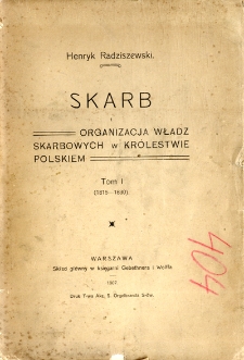 Skarb i organizacja władz skarbowych w Królestwie Polskim. T. 1 (1815-1830)