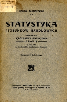 Statystyka stosunków handlowych : komór celnych Królestwa Polskiego z Anglią w roku 1908 na tle stosunków handlowych z Niemcami