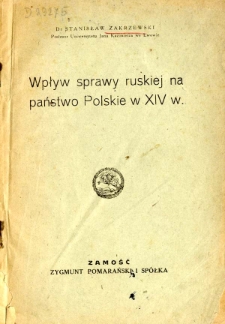 Wpływ sprawy ruskiej na sprawy polskie w XIV w.
