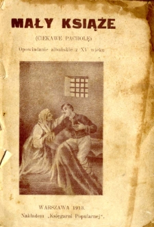 Mały książę (ciekawe pacholę) : opowiadanie albańskie z XV w.