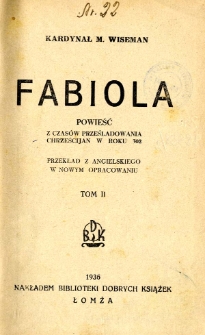 Fabiola : powieść z czasów prześladowania chrześcijan w roku 302. T. 2
