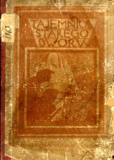 Tajemnica starego dworu : powieść dla młodego wieku