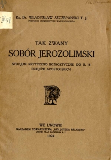 Tak zwany sobór Jerozolimski studjum krytyczno-egzegetyczne do r. 15 Dziejów Apostolskich