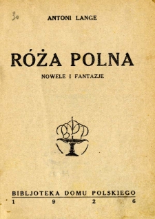 Róża polna : nowele i fantazje