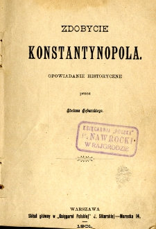 Zdobycie Konstantynopola : opowiadanie historyczne