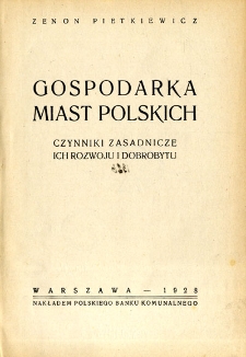 Gospodarka miast polskich : czynniki zasadnicze ich rozwoju i dobrobytu