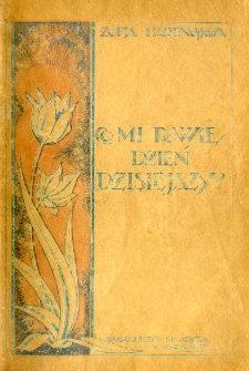 Co mi powie dzień dzisiejszy? : zbi&oacute;r myśli i aforyzm&oacute;w na każdy dzień roku