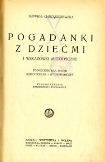 Pogadanki z dziećmi i metodyczne wskazówki : podręcznik dla matek, nauczycielek i wychowawczyń