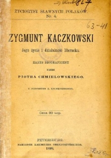 Zygmunt Kaczkowski : jego życie i działalność literacka : zarys biograficzny