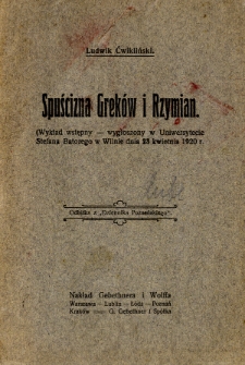 Spuścizna Greków i Rzymian : (wykład wstępny-wygłoszony w Uniwersytecie Stefana Batorego w Wilnie dnia 23 kwietnia 1920 r.)